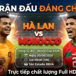 Nhận định, soi kèo trực tiếp Hà Lan vs Morocco vòng 32 đội World Cup 2026 cùng chuyên gia Xoilac TV.